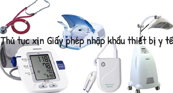 Thủ tục xin giấy phép nhập khẩu thiết bị y tế